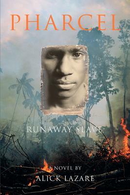 Pharcel: Runaway Slave by Alick Lazare