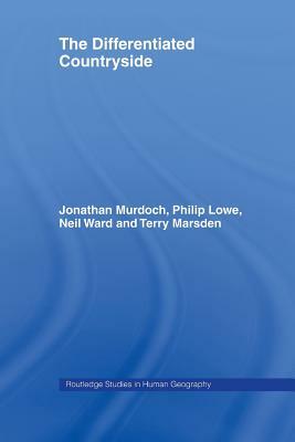 The Differentiated Countryside by Jonathan Murdoch, Terry Marsden and, Philip Lowe