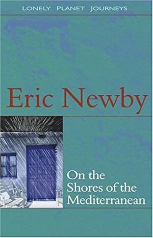 On the Shores of the Mediterranean by Eric Newby