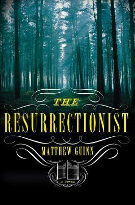 The Resurrectionist by Matthew Guinn