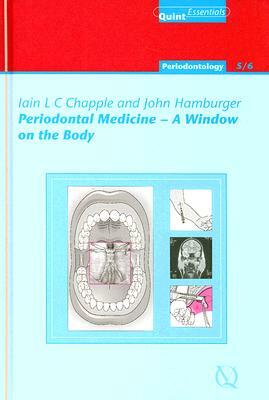 Periodontal Medicine - A Window on the Body by John Hamburger, Iain L. C. Chapple