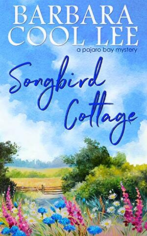 Songbird Cottage by Barbara Cool Lee