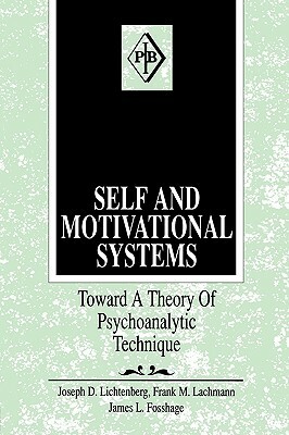 Self and Motivational Systems: Towards a Theory of Psychoanalytic Technique by Lichtenberg