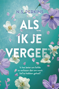 Als ik je vergeet by N.S. Perkins