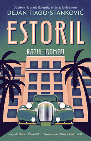 Estoril: Ratni roman by Dejan Tiago-Stanković