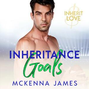 Inheritance Goals by McKenna James