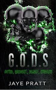 G.O.D.S: Gifted. Obedient. Deadly. Students. by Jaye Pratt