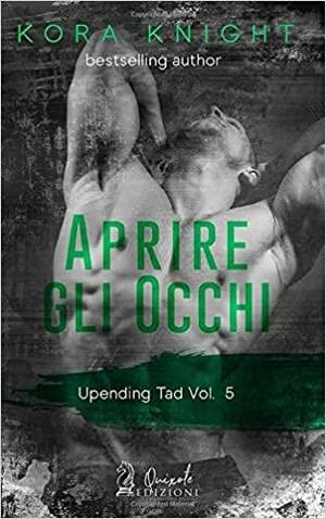 Aprire gli occhi by Kora Knight