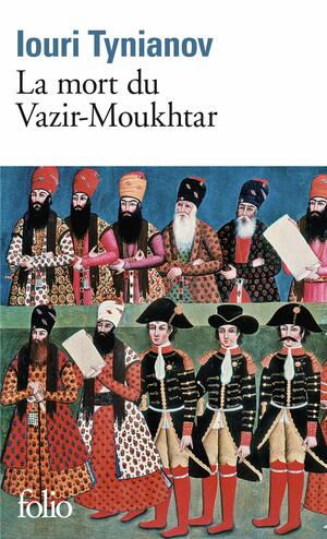 La mort du Vazir-Moukhtar by Iouri Tynianov, Louis Aragon, Yury Tynyanov