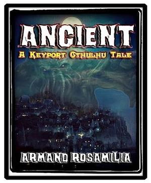 Ancient: A Keyport Cthulhu Tale by Armand Rosamilia