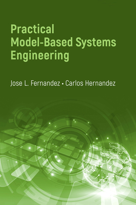 Practical Model-Based Systems Engineering by Jose L. Fernandez, Carlos Hernandez