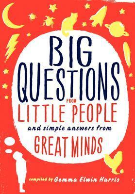 Big Questions from Little People: And Simple Answers from Great Minds by Gemma Elwin Harris