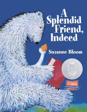 A Splendid Friend Indeed by Suzanne Bloom