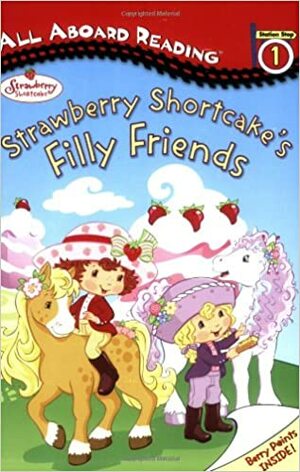 Strawberry Shortcake's Filly Friends by Megan E. Bryant