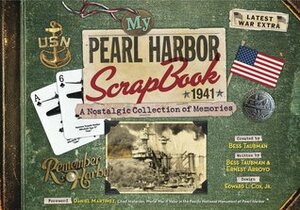 My Pearl Harbor Scrapbook 1941: A Nostalgic Collection of Memories by Edward L. Cox, Bess Taubman, Ernest Arroyo