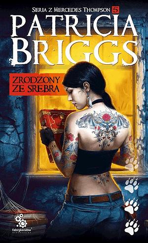 Zrodzony ze Srebra by Patricia Briggs