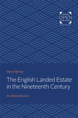 The English Landed Estate in the Nineteeth Century: Its Administration by David Spring