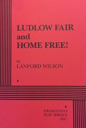 Ludlow Fair & Home Free by Lanford Wilson