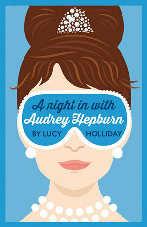 A Night in With Audrey Hepburn by Lucy Holliday