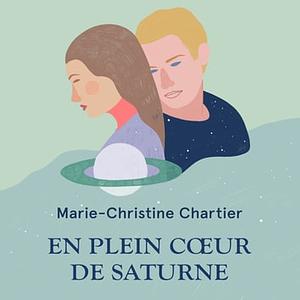 En plein coeur de Saturne by Marie-Christine Chartier