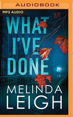 What I've Done by Melinda Leigh