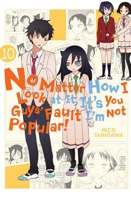 No Matter How I Look at It, It's You Guys' Fault I'm Not Popular!, Volume 10 by Nico Tanigawa