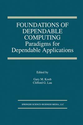 Foundations of Dependable Computing: Paradigms for Dependable Applications by 