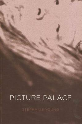 Picture Palace by Stephanie Young