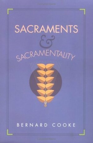 Sacraments & Sacramentality by Bernard Cooke