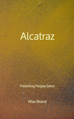 Alcatraz - Publishing People Series by Max Brand