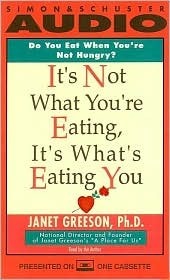It's Not What You're Eating, It's What's Eating You by Janet Greeson, Simon and Schuster