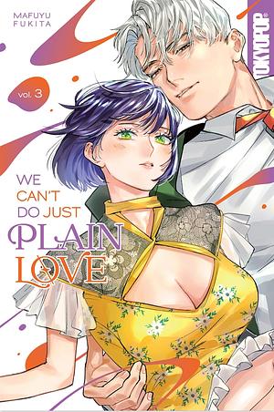 We Can't Do Just Plain Love, Volume 3 by Mafuyu Fukita