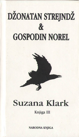 Džonatan Strejndž i gospodin Norel: Knjiga III by Susanna Clarke, Predrag Urošević