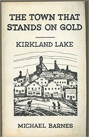 The Town that Stands on Gold by Michael Barnes