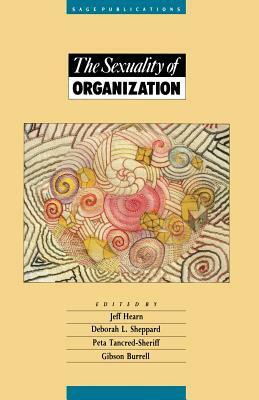 The Sexuality of Organization by Peta Tancred, Deborah L. Sheppard, Jeff Hearn
