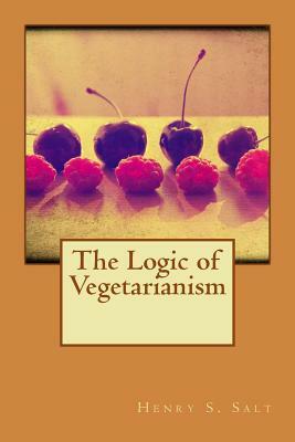 The Logic of Vegetarianism by Henry S. Salt