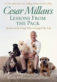 Cesar Millan's Lessons From the Pack: Stories of the Dogs Who Changed My Life by Cesar Millan