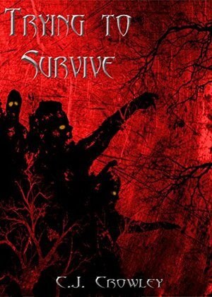 Trying to Survive by C.J. Crowley