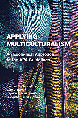 Applying Multiculturalism: An Ecological Approach to the APA Guidelines by Gayle Skawennio Morse, Scott J. Hunter, Pratyusha Tummala-Narra, Caroline S. Clauss-Ehlers