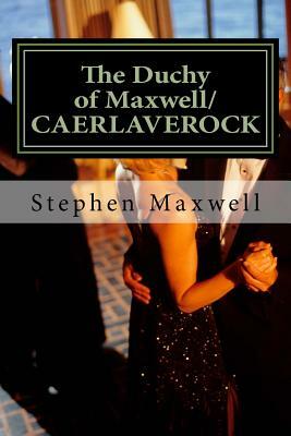 The Duchy of Maxwell/CAERLAVEROCK: HIS ROYAL HIGHNESS; PRINCE STEPHEN the 1ST by Stephen Cortney Maxwell