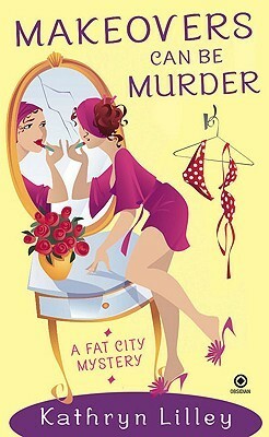 Makeovers Can Be Murder by Kathryn Lilley