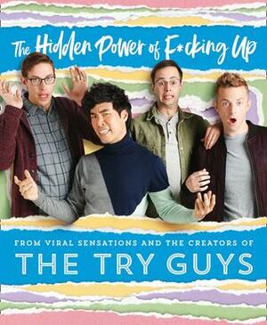 The Hidden Power of F*cking Up by The Try Guys