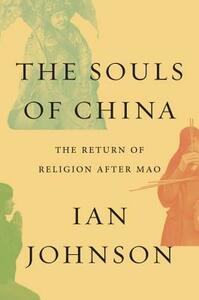 The Souls of China: The Return of Religion After Mao by Ian Johnson