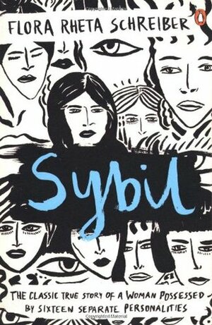 Sybil: The True Story of a Woman Possessed by Sixteen Separate Personalities by Flora Rheta Schreiber