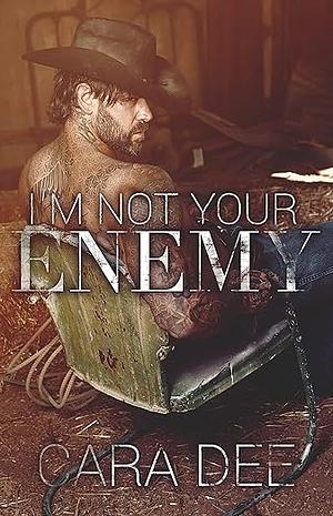 I'm Not Your Enemy by Cara Dee