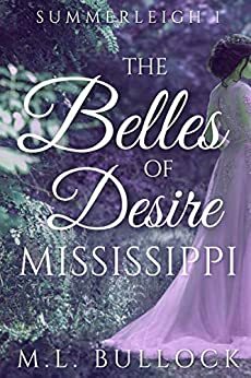 The Belles of Desire, Mississippi by M.L. Bullock