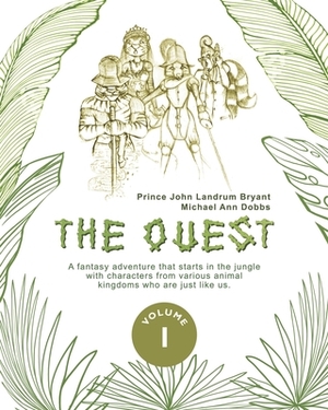The Quest - Volume 1 by Michael Ann Dobbs, Prince John Landrum Bryant