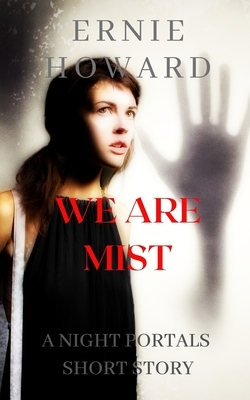We Are Mist: A Night Portals Short Story (Season 2) by Ernie Howard