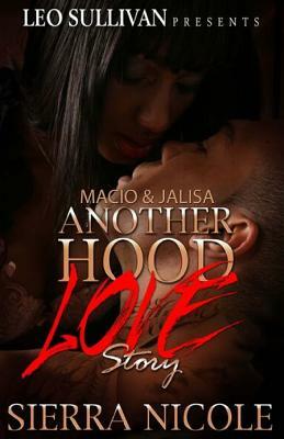 Macio & Jalisa: Another Hood Love Story by Sierra Nicole