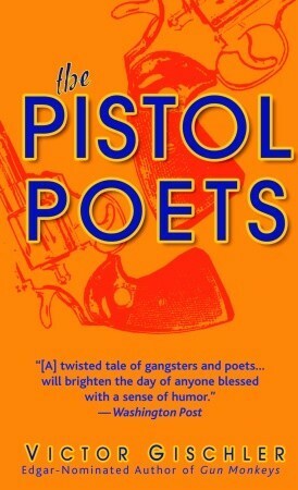 The Pistol Poets by Victor Gischler